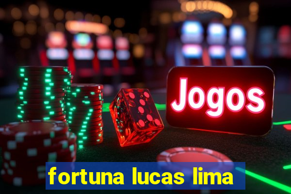 fortuna lucas lima